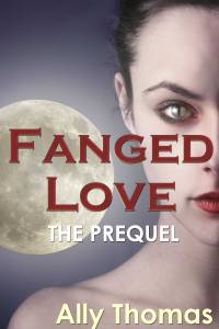 Fanged Love: The Prequel by Ally Thomas